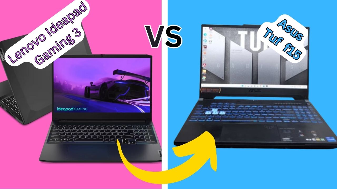 Lenovo Ideapad Gaming 3 VS Asus Tuf f15 Laptop